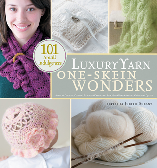 Luxury Yarn One-Skein Wonders: 101 Small Indulgences (2008)
