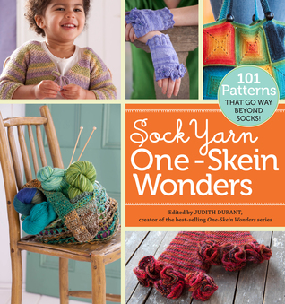 Sock Yarn One-Skein Wonders: 101 Patterns That Go Way Beyond Socks! (2010)