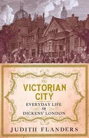 The Victorian City: Everyday Life in Dickens' London (2012)