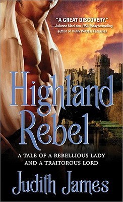 Highland Rebel: A Tale of a Rebellious Lady and a Traitorous Lord (2009)