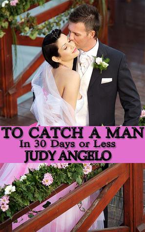 To Catch a Man (In 30 Days or Less)
