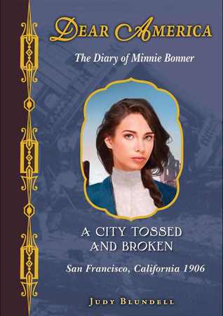 A City Tossed and Broken: The Diary of Minnie Bonner, San Francisco, California, 1906 (2013)