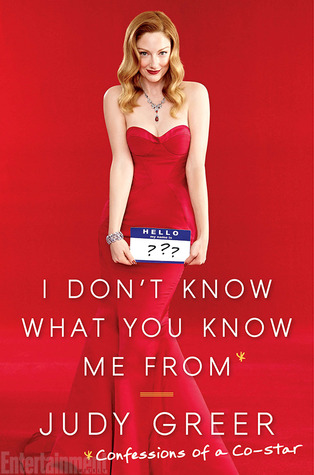I Don't Know What You Know Me From: Confessions of a Co-Star (2014)