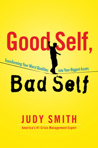 Good Self, Bad Self: Transforming Your Worst Qualities into Your Biggest Assets (2012)