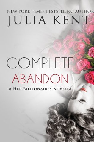 Complete Abandon: A Her Billionaires novella