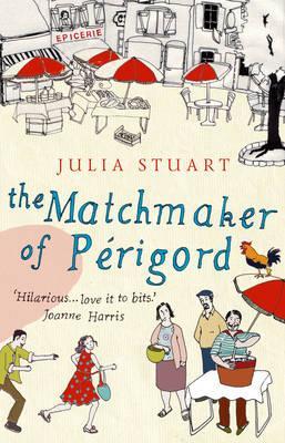 The Matchmaker of Prigord. Julia Stuart