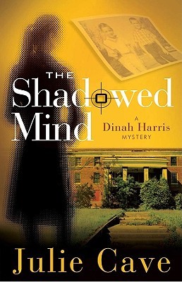 The Shadowed Mind: A Dinah Harris Mystery (2010)