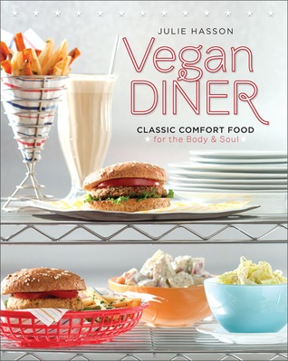 Vegan Diner: Classic Comfort Food for the Body and Soul (2011)