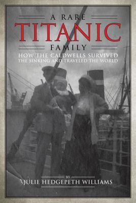 A Rare Titanic Family: How the Caldwells Survived the Sinking and Traveled the World