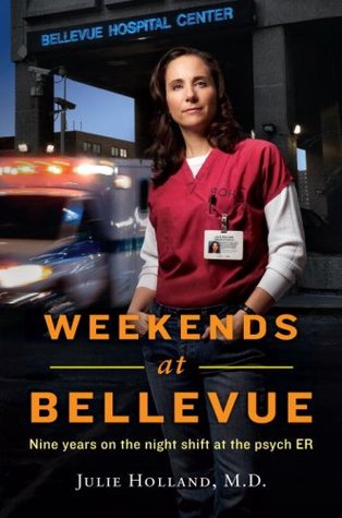 Weekends at Bellevue: Nine Years on the Night Shift at the Psych E.R. (2009)