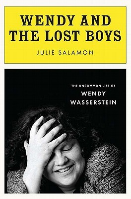 Wendy and the Lost Boys: The Uncommon Life of Wendy Wasserstein