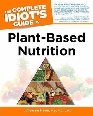 The Complete Idiot's Guide to Plant-Based Nutrition (2011)