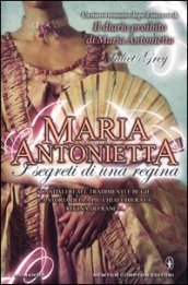 Maria Antonietta: I segreti di una regina