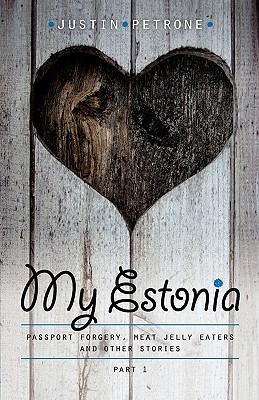My Estonia. Passport Forgery, Meat Jelly Eaters, And Other Stories (2009)