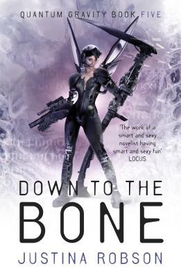 Down to the Bone. Justina Robson