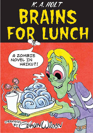 Brains For Lunch: A Zombie Novel in Haiku?! (2010)