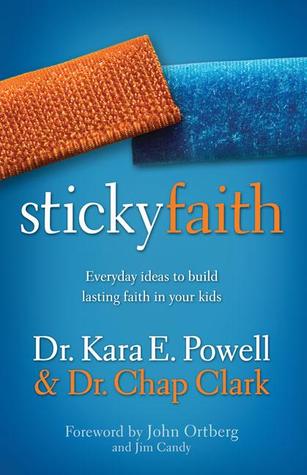 Sticky Faith: Everyday Ideas to Build Lasting Faith in Your Kids (2011)