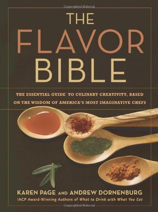 The Flavor Bible: The Essential Guide to Culinary Creativity, Based on the Wisdom of America's Most Imaginative Chefs (2008)