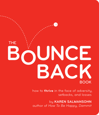 The Bounce Back Book: How to Thrive in the Face of Adversity, Setbacks, and Losses (2008)