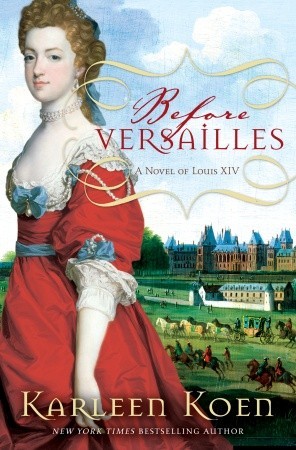 Before Versailles: A Novel of Louis XIV