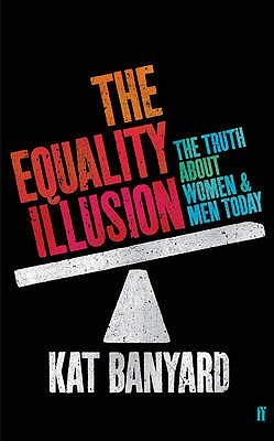 The Equality Illusion: The Truth About Women And Men Today (2010)