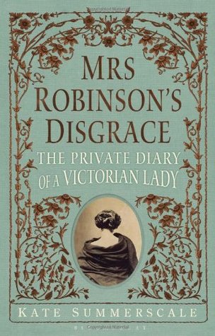 Mrs. Robinson's Disgrace: The Private Diary of a Victorian Lady (2012)