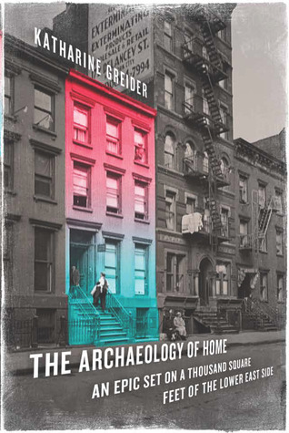 The Archaeology of Home: An Epic Set on a Thousand Square Feet of the Lower East Side (2011)