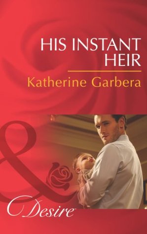 His Instant Heir (Mills & Boon Desire)