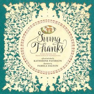 Giving Thanks: Poems, Prayers, and Praise Songs of Thanksgiving (2013)