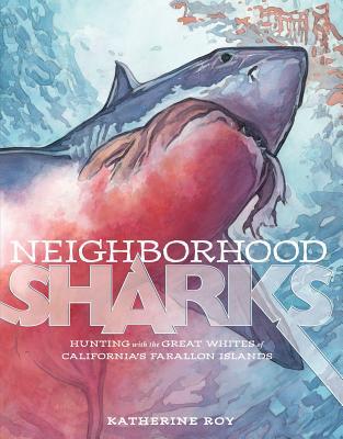 Neighborhood Sharks: Hunting with the Great Whites of California's Farallon Islands (2014)