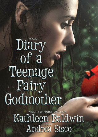 Diary of a Teenage Fairy Godmother: A Contemporary Teen Fantasy Romance (2013)