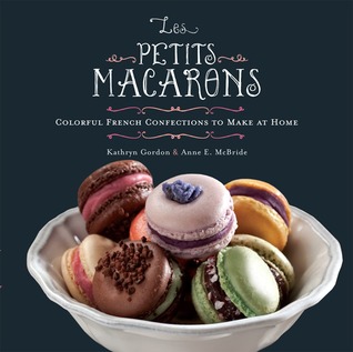 Les Petits Macarons: Colorful French Confections to Make at Home (2011)