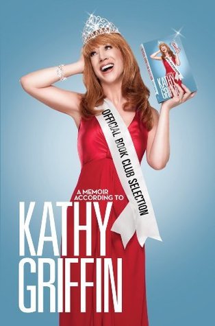Official Book Club Selection: A Memoir According to Kathy Griffin (2009)
