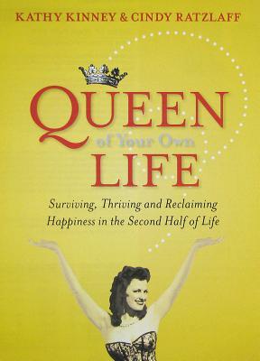 Queen of Your Own Life: The Grown-Up Woman's Guide to Claiming Happiness and Getting the Life You Deserve (2010)