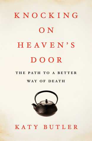 Knocking on Heaven's Door: The Path to a Better Way of Death (2013)