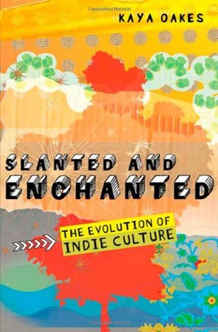 Slanted and Enchanted: The Evolution of Indie Culture (2009)