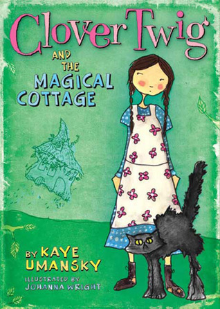Clover Twig and the Magical Cottage (Clover Twig, #1) (2009)