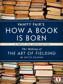 Vanity Fair's How a Book is Born: The Making of The Art of Fielding