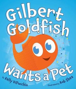 Gilbert Goldfish Wants a Pet (2011)