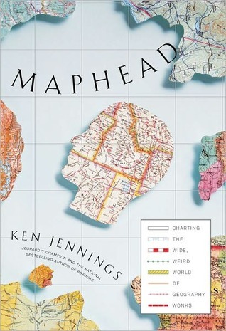 Maphead: Charting the Wide, Weird World of Geography Wonks (2011)