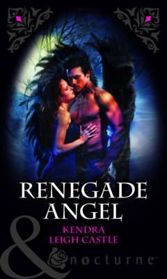 Renegade Angel. Kendra Leigh Castle