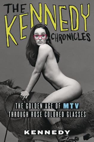 The Kennedy Chronicles: The Golden Age of MTV Through Rose-Colored Glasses (2013)