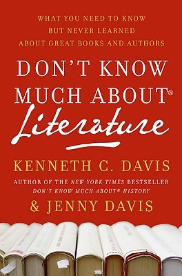Don't Know Much About Literature: What You Need to Know but Never Learned About Great Books and Authors (2009)