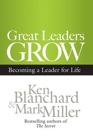 Great Leaders Grow: Becoming a Leader for Life (2012)