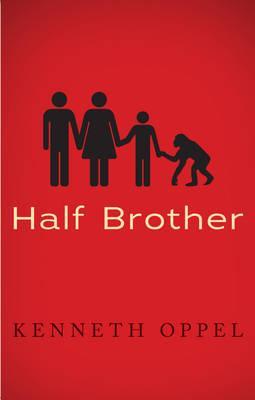 Half Brother. by Kenneth Oppel