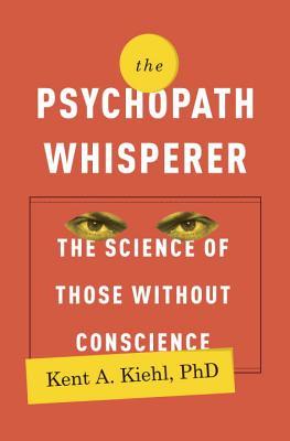 The Psychopath Whisperer: The Science of Those Without Conscience (2014)
