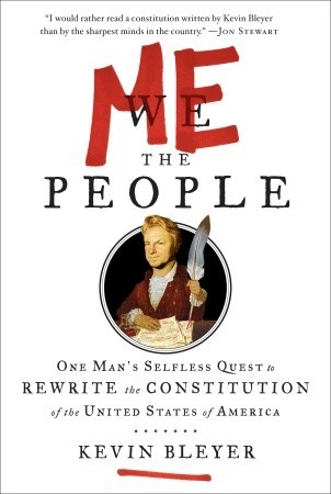Me the People: One Man's Selfless Quest to Rewrite the Constitution of the United States of America