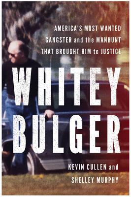 Whitey Bulger: America's Most Wanted Gangster and the Manhunt That Brought Him to Justice (2013)