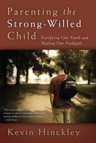 Parenting the Strong-Willed Child: Fortifying Our Youth and Healing Our Prodigals (2008)