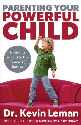Parenting Your Powerful Child: Bringing an End to the Everyday Battles (2013)